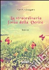 La straordinaria forza della verità. E-book. Formato EPUB ebook di Santi Sfragano