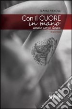 Con il cuore in mano. Amare senza tempo. E-book. Formato EPUB ebook