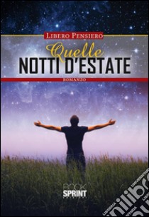 Quelle notti d'estate . E-book. Formato EPUB ebook di Libero Pensiero