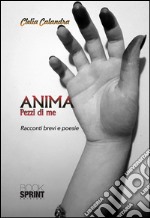 Anima - Pezzi di me. E-book. Formato EPUB ebook