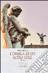 L'ombra di un altro sole. E-book. Formato EPUB ebook di Max Bruno