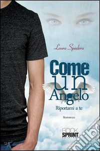 Come un angelo. Riportami a te. E-book. Formato EPUB ebook