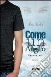 Come un angelo. Riportami a te. E-book. Formato EPUB ebook di Laura Spadera