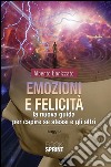 Emozioni e felicità. La nuova guida per capire se stessi e gli altri. E-book. Formato EPUB ebook