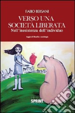 Verso una società liberata. Nell'inesistenza dell'individuo. E-book. Formato EPUB