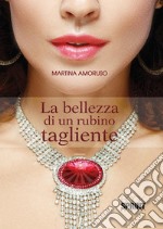 La bellezza di un rubino tagliente. E-book. Formato EPUB ebook