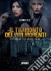 Il tramonto dei vivi morenti. E-book. Formato EPUB ebook di Daniele Tuzi