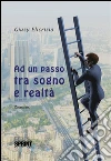 Ad un passo tra sogno e realtà. E-book. Formato EPUB ebook di Giusy Elicrisio