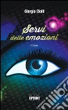 Servi delle emozioni. E-book. Formato EPUB ebook di Giorgia Ciolli