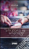 Un'icona su WhatsApp. E-book. Formato EPUB ebook di Silvia Pizza