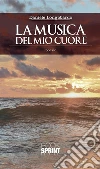 La musica del mio cuore. E-book. Formato EPUB ebook di Daniele Longobardo