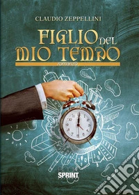 Figlio del mio tempo. E-book. Formato EPUB ebook