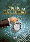 Figlio del mio tempo. E-book. Formato EPUB ebook di Claudio Zeppellini