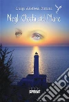 Negli occhi del mare. E-book. Formato EPUB ebook di Luigi Andrea Cimini