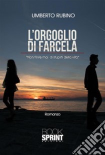 L'orgoglio di farcela. E-book. Formato EPUB ebook di Umberto Rubino