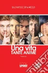 Una vita tante anime. E-book. Formato EPUB ebook di Salvatore D'Angelo