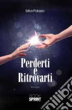 Perderti e Ritrovarti. E-book. Formato EPUB ebook