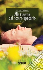 Alla ricerca del nostro specchio. E-book. Formato EPUB ebook