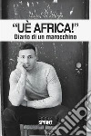 Uè Africa! - Diario di un marocchino. E-book. Formato EPUB ebook di Youssef El Hirnou