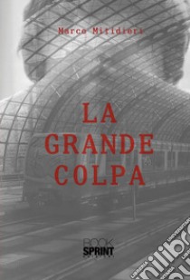 La grande colpa. E-book. Formato EPUB ebook di Marco Mitidieri