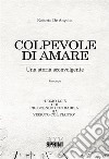 Colpevole di amare. E-book. Formato EPUB ebook di Roberto De Angelis