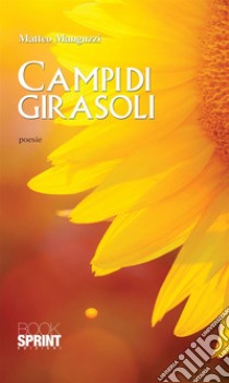 Campi di girasoli. E-book. Formato EPUB ebook di Matteo Manguzzi