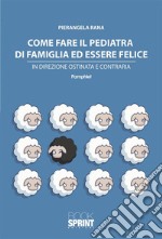 Come fare il pediatra di famiglia ed essere felice. E-book. Formato EPUB