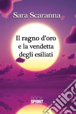Il ragno d'oro e la vendetta degli esiliati. E-book. Formato EPUB