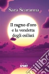 Il ragno d'oro e la vendetta degli esiliati. E-book. Formato EPUB ebook di Sara Scaranna