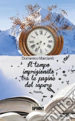 Il tempo imprigionato tra le pagine del sapere. E-book. Formato EPUB ebook