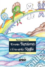 Il mostro Bartolomeo e il suo amico Raglio. E-book. Formato PDF ebook