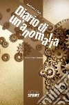 Diario di un'anomalia. E-book. Formato EPUB ebook di Andrew J. Sax