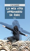 La mia vita attraverso un faro. E-book. Formato EPUB ebook