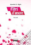 Filtri d'amore. E-book. Formato EPUB ebook