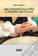 Una comunità riscopre il proprio battesimo. E-book. Formato EPUB ebook