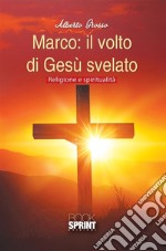 Marco: il volto di Gesù svelato. E-book. Formato EPUB