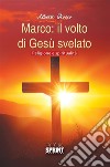 Marco: il volto di Gesù svelato. E-book. Formato EPUB ebook