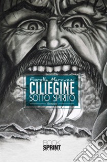 Ciliegine sotto spirito. E-book. Formato EPUB ebook di Fiorella Marcuzzi