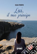 Lui, il mio principe. E-book. Formato EPUB ebook