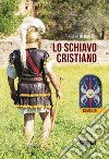 Lo schiavo Cristiano. E-book. Formato EPUB ebook