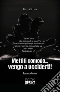 Mettiti comodo...vengo a ucciderti!. E-book. Formato EPUB ebook