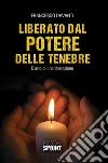 Liberato dal potere delle tenebre. E-book. Formato EPUB ebook di Francesco Davanti