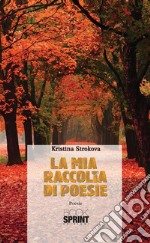 La mia raccolta di poesie. E-book. Formato EPUB ebook