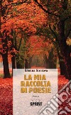 La mia raccolta di poesie. E-book. Formato EPUB ebook