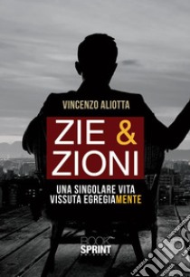 Zie & Zioni. E-book. Formato EPUB ebook di Vincenzo Aliotta