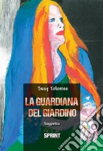 La guardiana del giardino. E-book. Formato EPUB ebook