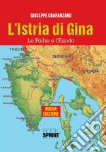 L&apos;Istria di Gina - Le Foibe e l&apos;Esodo. E-book. Formato PDF