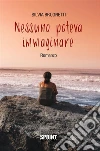 Nessuno poteva immaginare. E-book. Formato EPUB ebook di Silvia Brugnetti