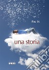 Una storia. E-book. Formato EPUB ebook