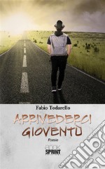 Arrivederci gioventù. E-book. Formato EPUB ebook